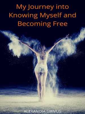 cover image of My Journey into Knowing Myself and Becoming Free